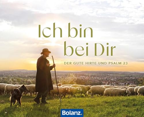 Ich bin bei dir: Der gute Hirte und Psalm 23 Ich bin bei dir: Der gute Hirte und Psalm 23