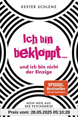 Ich bin bekloppt ... und ich bin nicht der Einzige: Mein Weg aus der Psychokrise