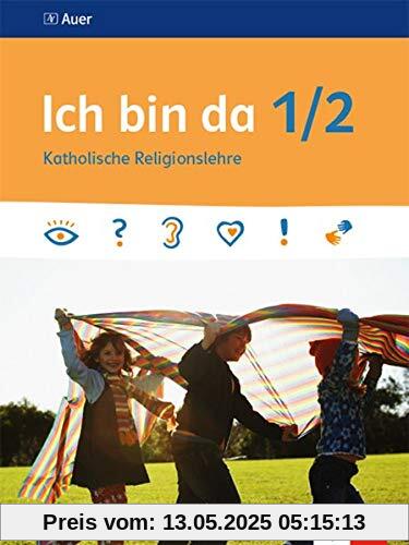 Ich bin da 1/2: Schülerbuch Klasse 1/2 (Ich bin da. Ausgabe ab 2018)