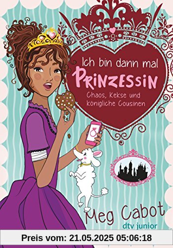 Ich bin dann mal Prinzessin – Chaos, Kekse und königliche Cousinen Ich bin dann mal Prinzessin – Chaos, Kekse und königliche Cousinen
