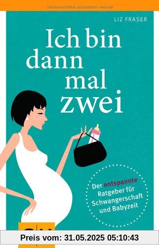 Ich bin dann mal zwei: Der entspannte Ratgeber für Schwangerschaft und Babyzeit (GU Reader P&F)