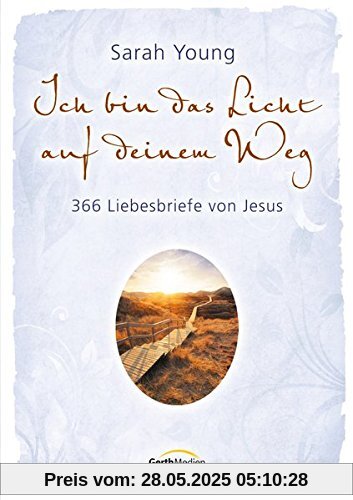 Ich bin das Licht auf deinem Weg: 366 Liebesbriefe von Jesus.