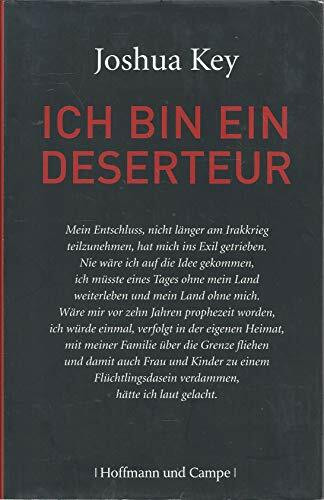 Ich bin ein Deserteur: Mein Leben als Soldat im Irakkrieg und meine Flucht aus der Armee (Auto...