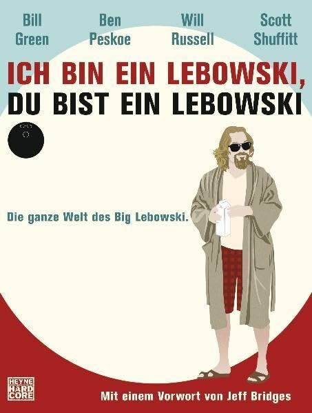 Ich bin ein Lebowski, du bist ein Lebowski: Die ganze Welt des Big Lebowski. Mit einem Vorwort... Ich bin ein Lebowski, du bist ein Lebowski: Die ganze Welt des Big Lebowski. Mit einem Vorwort...