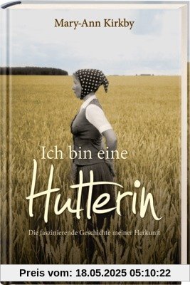 Ich bin eine Hutterin: Die faszinierende Geschichte meiner Herkunft