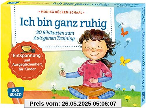 Ich bin ganz ruhig. 30 Bildkarten zum Autogenen Training mit Kindern. Entspannung und Ausgeglichenheit für Kinder (Körperarbeit und innere Balance. 30 Ideen auf Bildkarten)