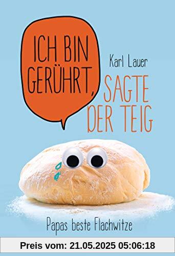 Ich bin gerührt, sagte der Teig: Papas beste Flachwitze