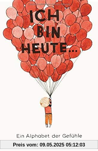 Ich bin heute...: Ein Alphabet der Gefühle (Midas Kinderbuch)