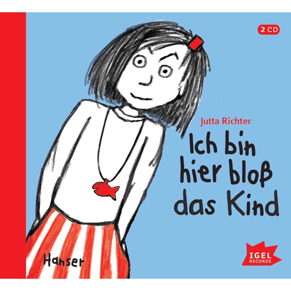 Ich bin hier bloß das Kind Ich bin hier bloß das Kind von Igel Records