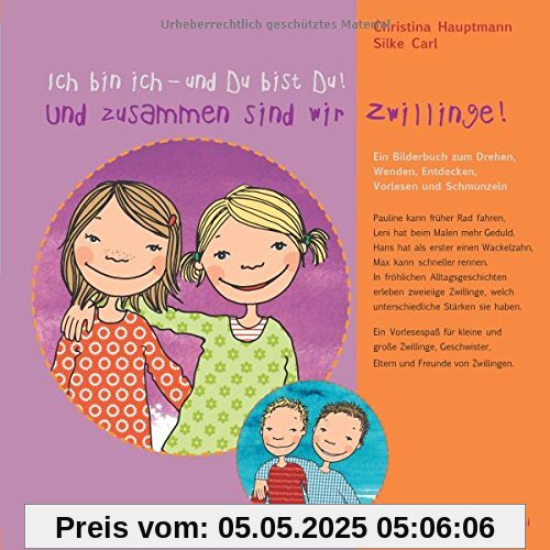 Ich bin ich - und Du bist Du! Und zusammen sind wir Zwillinge!: Ein Bilderbuch zum Drehen, Wenden, Entdecken, Vorlesen und Schmunzeln