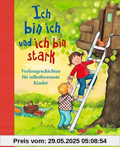 Ich bin ich und ich bin stark: Vorlesegeschichten für selbstbewusste Kinder