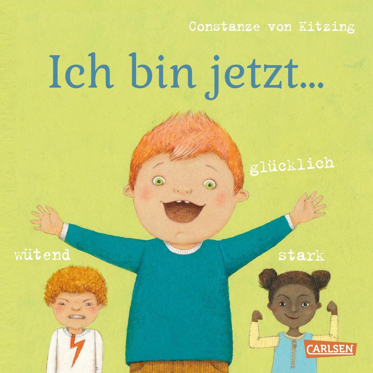Ich bin jetzt ... glücklich, wütend, stark - Ab 3 Jahren Ich bin jetzt ... glücklich, wütend, stark - Ab 3 Jahren von Carlsen Verlag GmbH