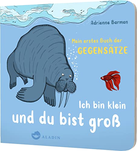 Ich bin klein und du bist groß: Mein erstes Buch der Gegensätze | Erstes Lernen für die Kleinsten