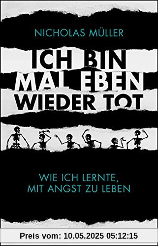 Ich bin mal eben wieder tot: Wie ich lernte, mit Angst zu leben