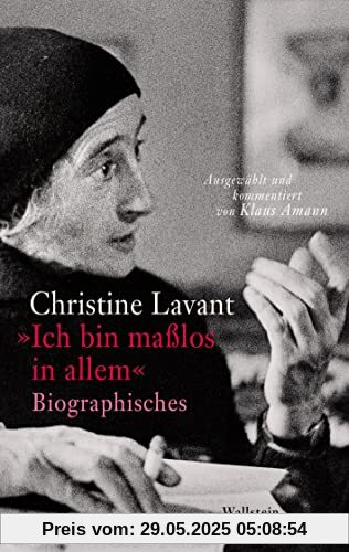 »Ich bin maßlos in allem«: Biographisches »Ich bin maßlos in allem«: Biographisches