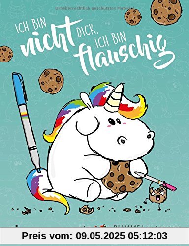 Ich bin nicht dick, ich bin flauschig: Das Pummeleinhorn-Malbuch