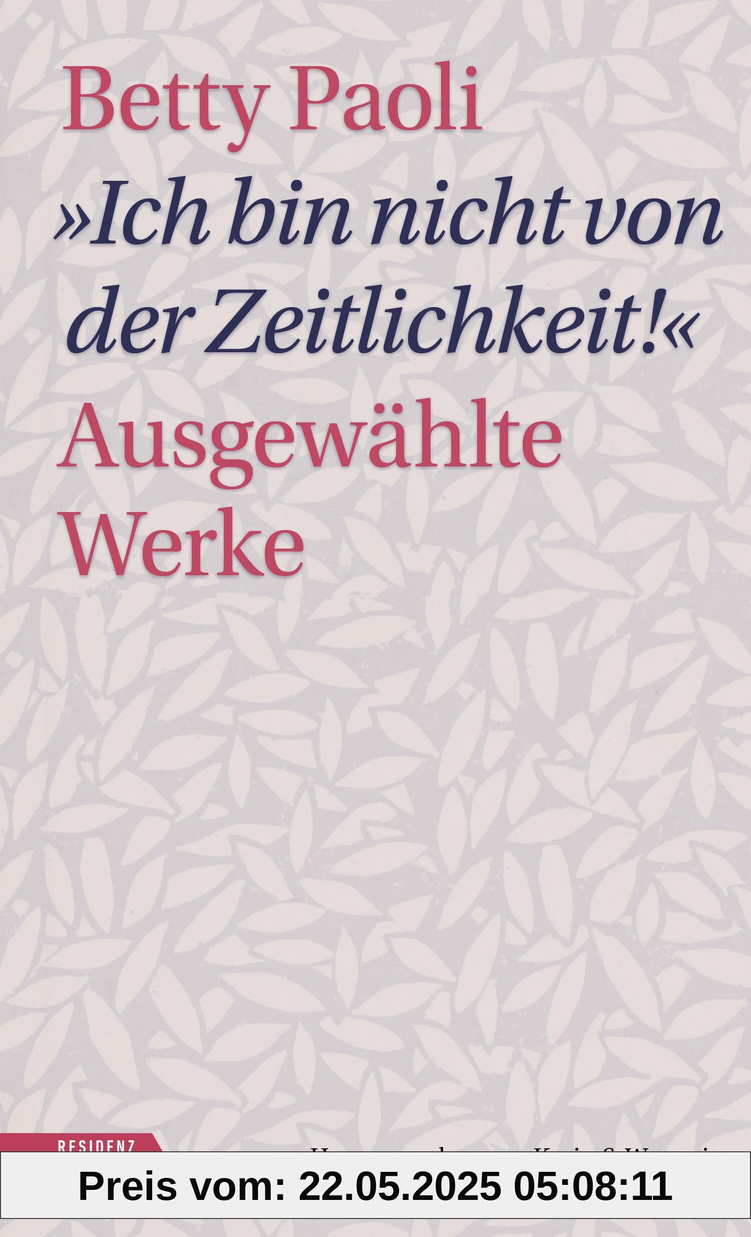 „Ich bin nicht von der Zeitlichkeit“: Ausgewählte Werke