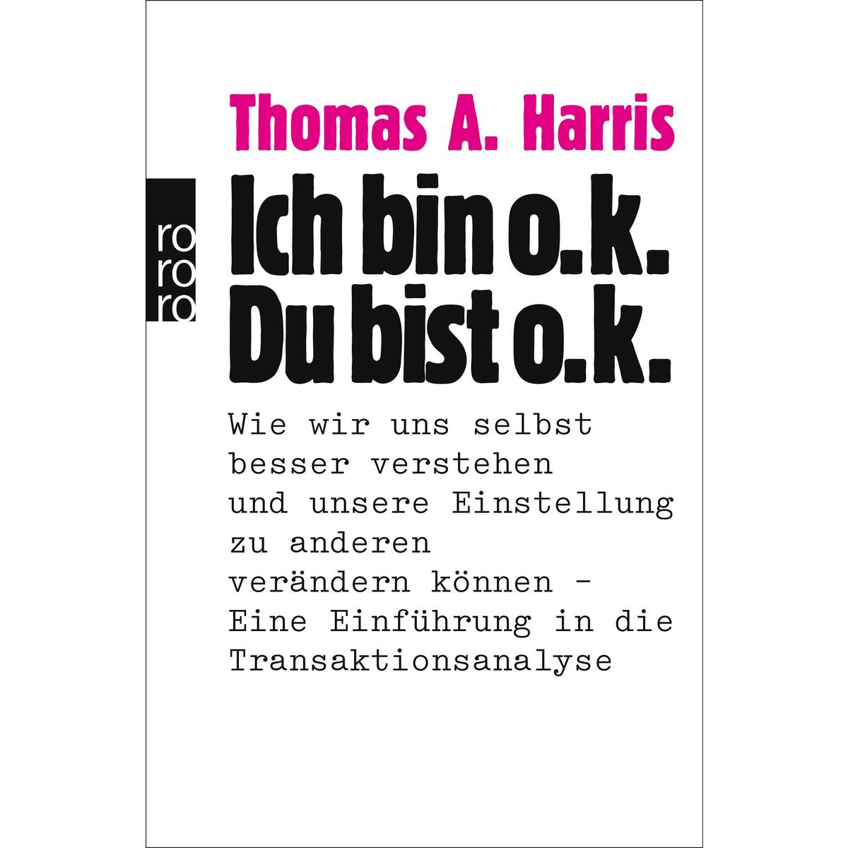 Ich bin o.k., Du bist o.k Ich bin o.k., Du bist o.k von Rowohlt Taschenbuch