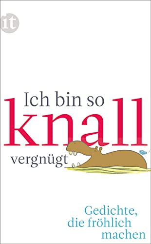 Ich bin so knallvergnügt: Gedichte, die fröhlich machen (insel taschenbuch)