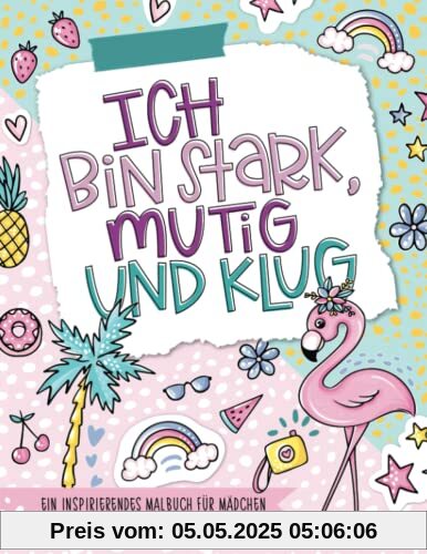 Ich bin stark, mutig und klug - Ein inspirierendes Malbuch für Mädchen