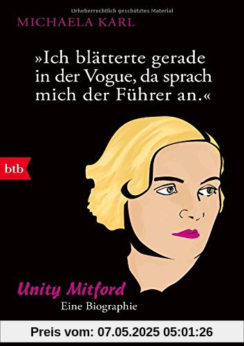 Ich blätterte gerade in der Vogue, da sprach mich der Führer an: Unity Mitford. Eine Biographie