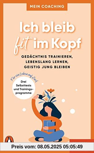 Ich bleib fit im Kopf: Gedächtnis trainieren, geistig jung bleiben, erfüllt leben - 3 Selbsttests und Trainingsprogramme für ein Leben auf Zack - Mein ... SPIEGEL-Buch (Mein Coaching-Reihe, Band 5)