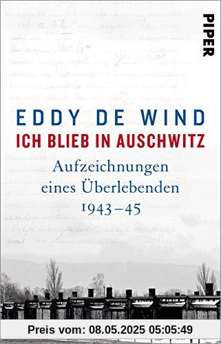 Ich blieb in Auschwitz: Aufzeichnungen eines Überlebenden 1943–45