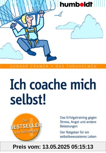 Ich coache mich selbst!: Das Erfolgstraining gegen Stress, Angst und andere Belastungen. Der Ratgeber für ein selbstbewussteres Leben