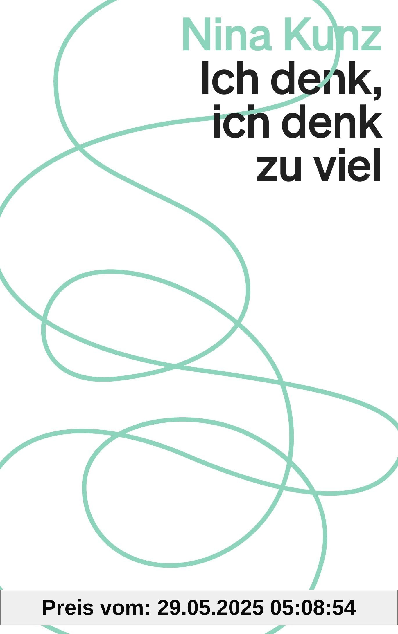 Ich denk, ich denk zu viel Ich denk, ich denk zu viel