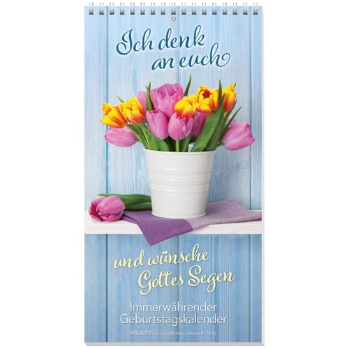 Ich denk an euch und wünsche Gottes Segen: Immerwährender Geburtstagskalender Ich denk an euch und wünsche Gottes Segen: Immerwährender Geburtstagskalender