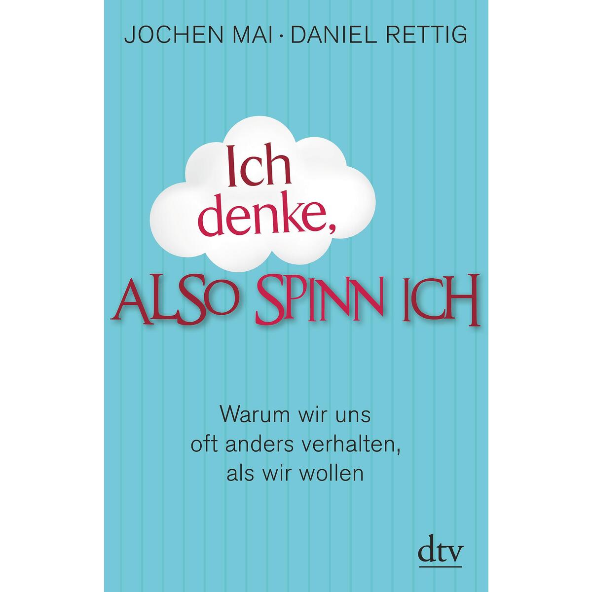 Ich denke, also spinn ich Ich denke, also spinn ich von dtv Verlagsgesellschaft