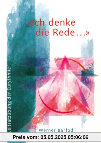 «Ich denke die Rede ...»: Leitsatzübung der Eurythmie «Ich denke die Rede ...»: Leitsatzübung der Eurythmie