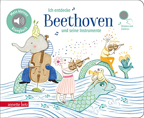 Ich entdecke Beethoven und seine Instrumente- Pappbilderbuch mit Sound in hochwertiger Qualität (Mein kleines Klangbuch): Tönendes Buch