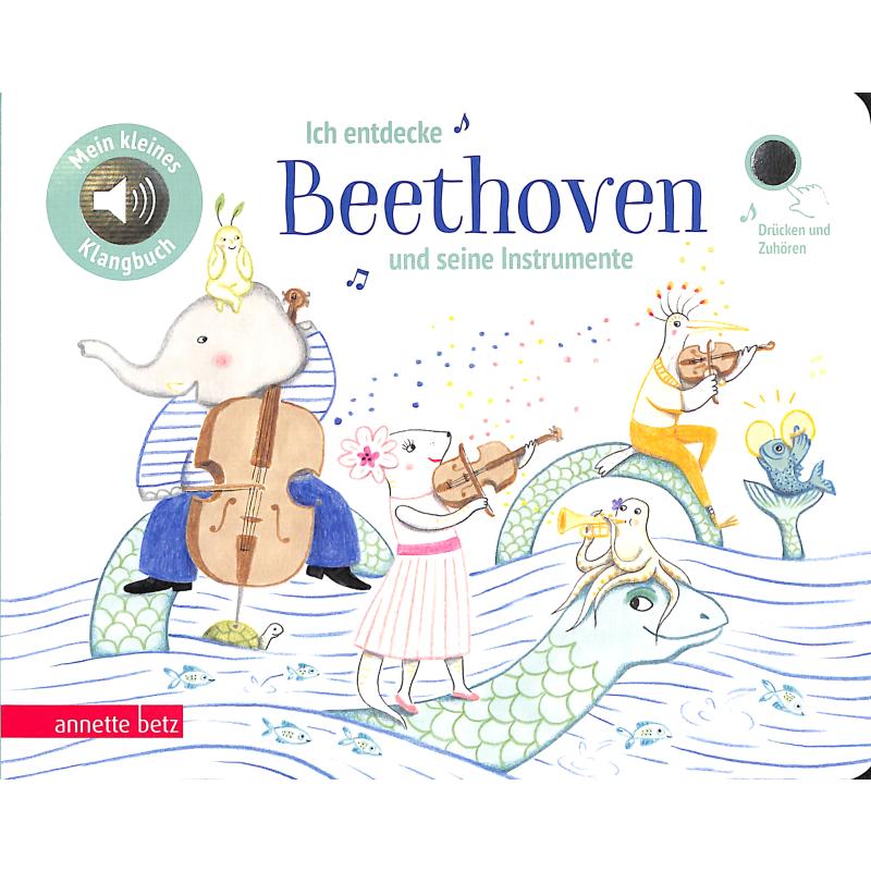 Ich entdecke Beethoven und seine Instrumente Ich entdecke Beethoven und seine Instrumente
