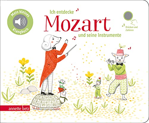 Ich entdecke Mozart und seine Instrumente - Pappbilderbuch mit Sound (Mein kleines Klangbuch): Tönendes Buch