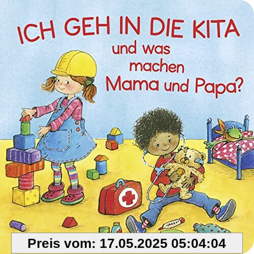 Ich geh in die Kita und was machen Mama und Papa?: Erste Vorlesegeschichte