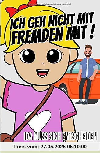 Ich geh nicht mit Fremden mit! Ida muss sich entscheiden Ich geh nicht mit Fremden mit! Ida muss sich entscheiden