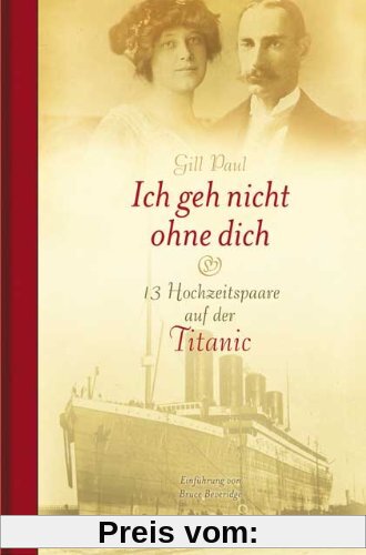 Ich geh nicht ohne dich: 13 Hochzeitspaare auf der Titanic