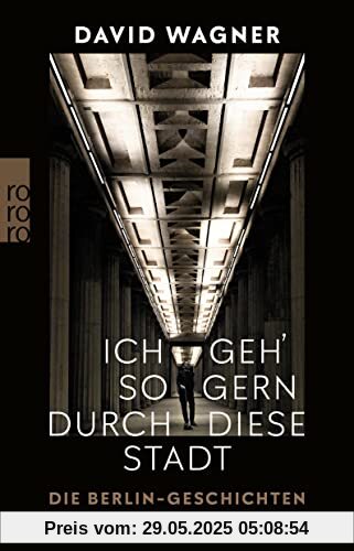 Ich geh' so gern durch diese Stadt: Die Berlin-Geschichten Ich geh' so gern durch diese Stadt: Die Berlin-Geschichten