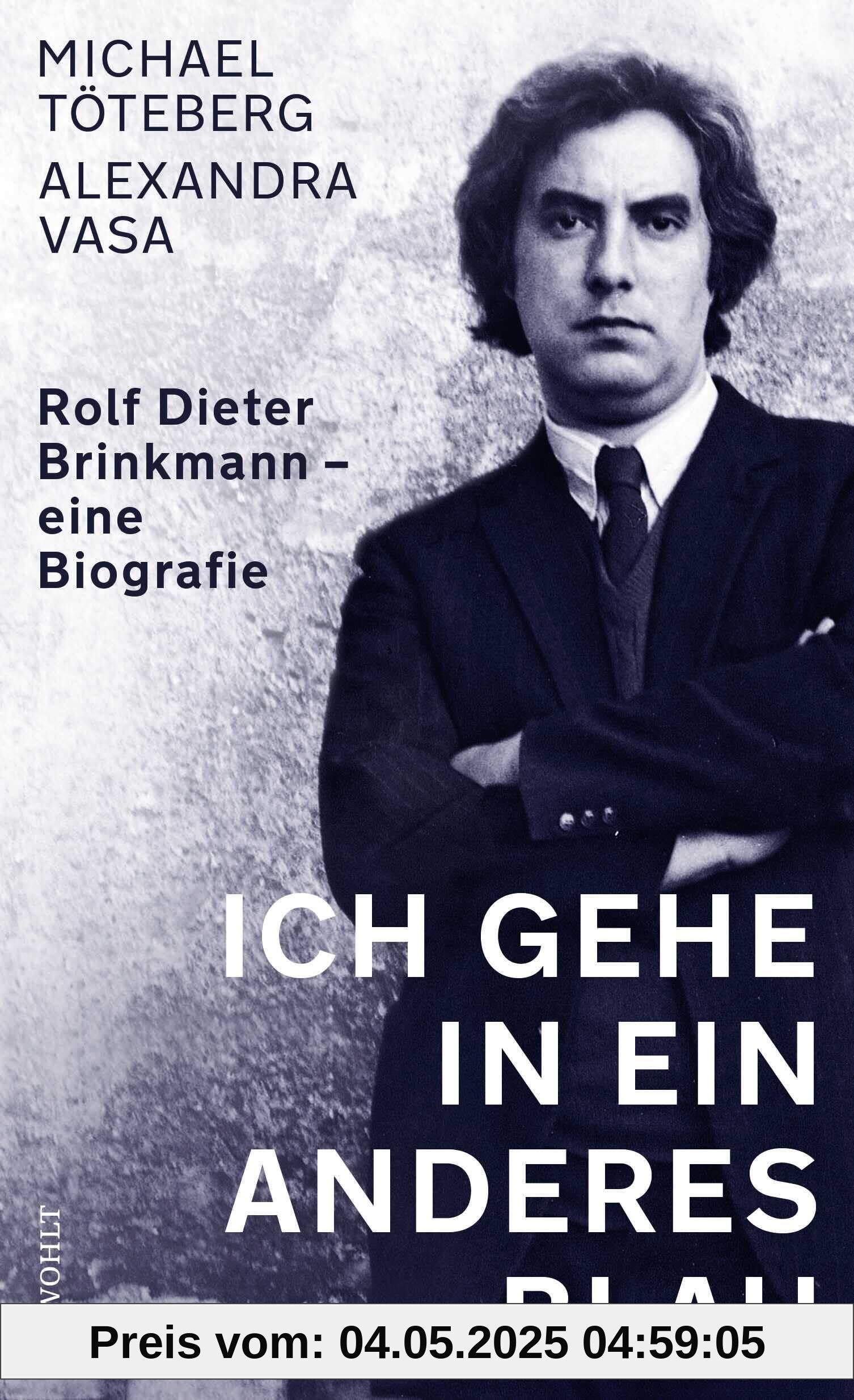 Ich gehe in ein anderes Blau: Rolf Dieter Brinkmann - eine Biografie Ich gehe in ein anderes Blau: Rolf Dieter Brinkmann - eine Biografie