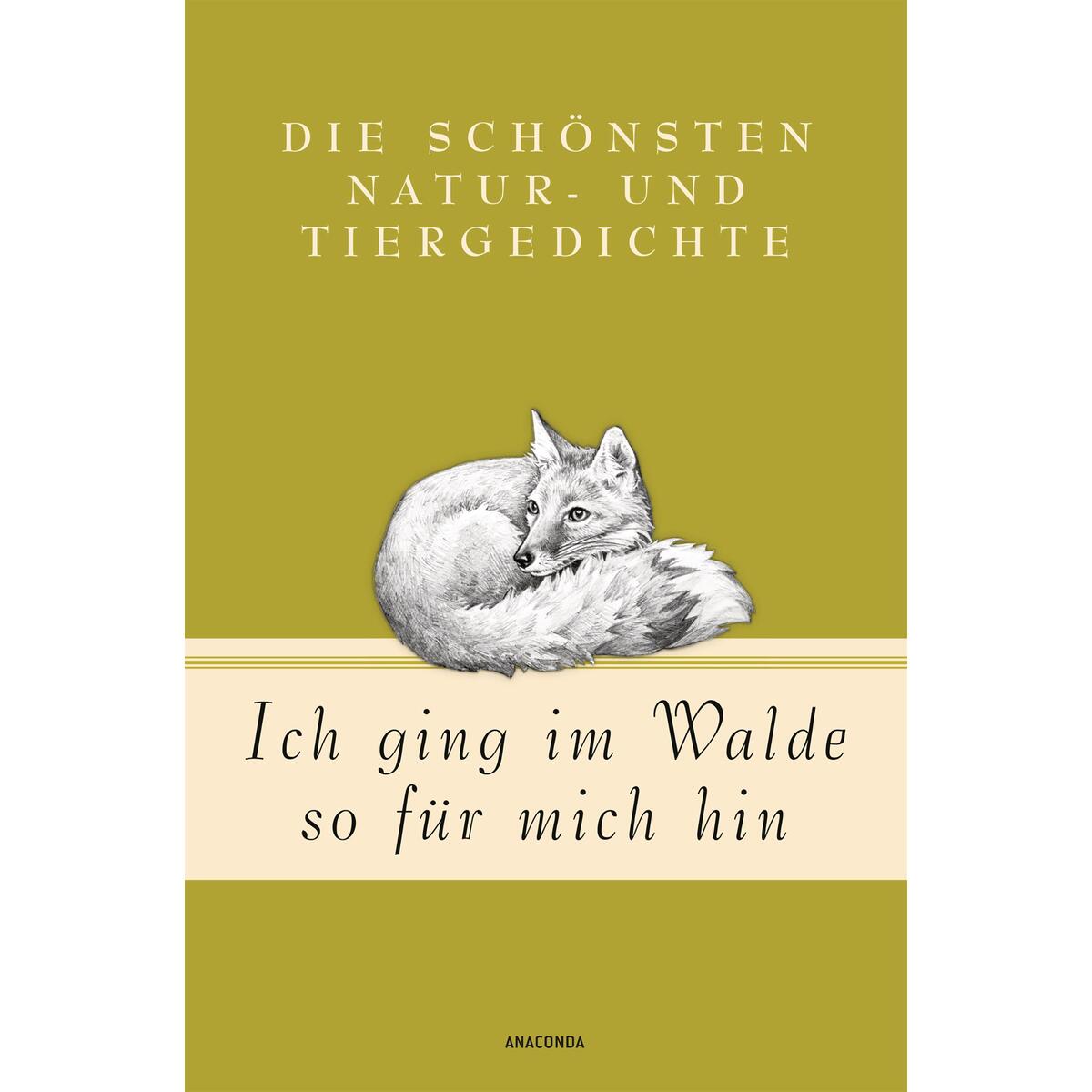 Ich ging im Walde so für mich hin Ich ging im Walde so für mich hin von Anaconda Verlag
