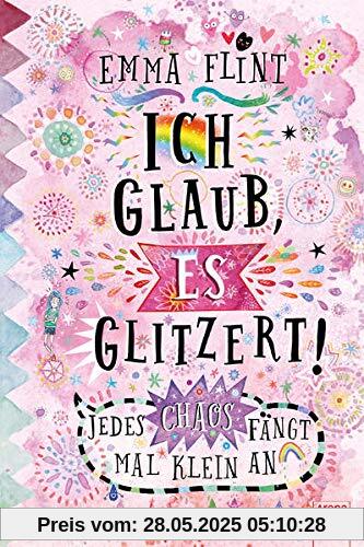 Ich glaub, es glitzert! Jedes Chaos fängt mal klein an: Kinderbuch ab 10 Jahre