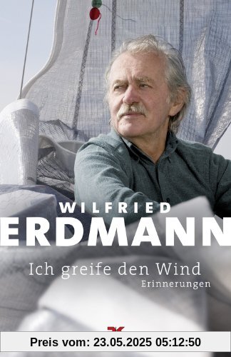 Ich greife den Wind: Erinnerungen