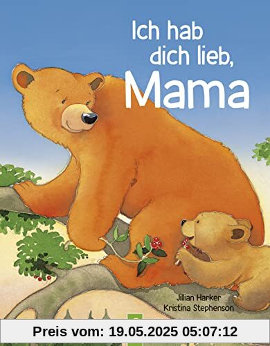 Ich hab dich lieb, Mama | Ab 2 Jahren: Ein Vorlesebuch über die Liebe zwischen Mutter und Kind. Das perfekte Geschenk für alle Mütter und zum Muttertag