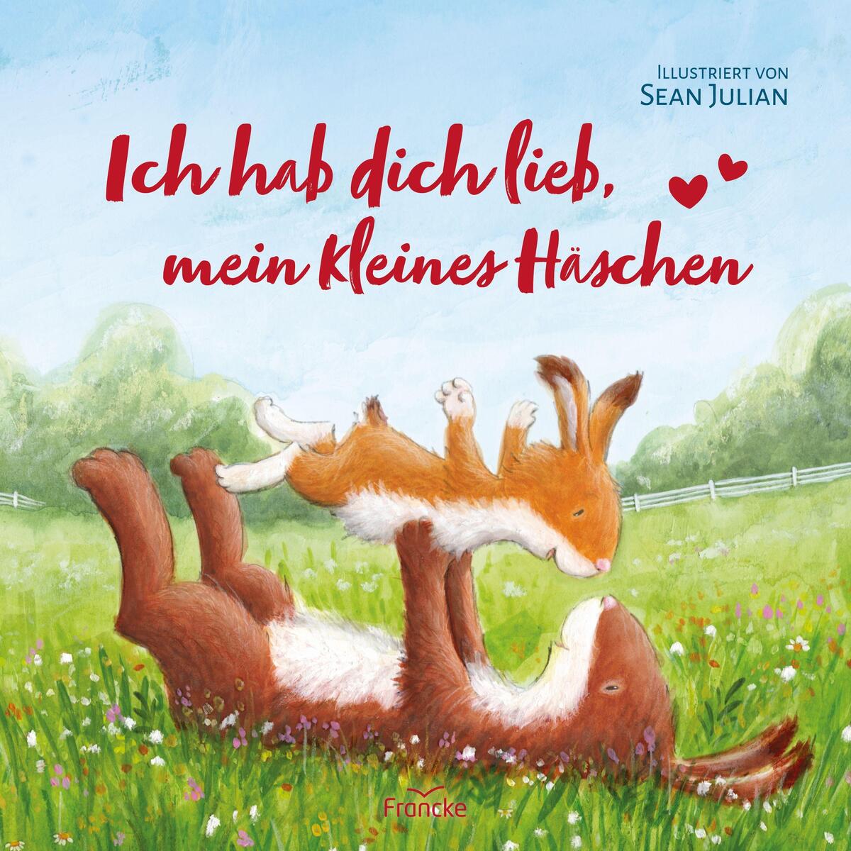 Ich hab dich lieb, mein kleines Häschen von Francke-Buch GmbH