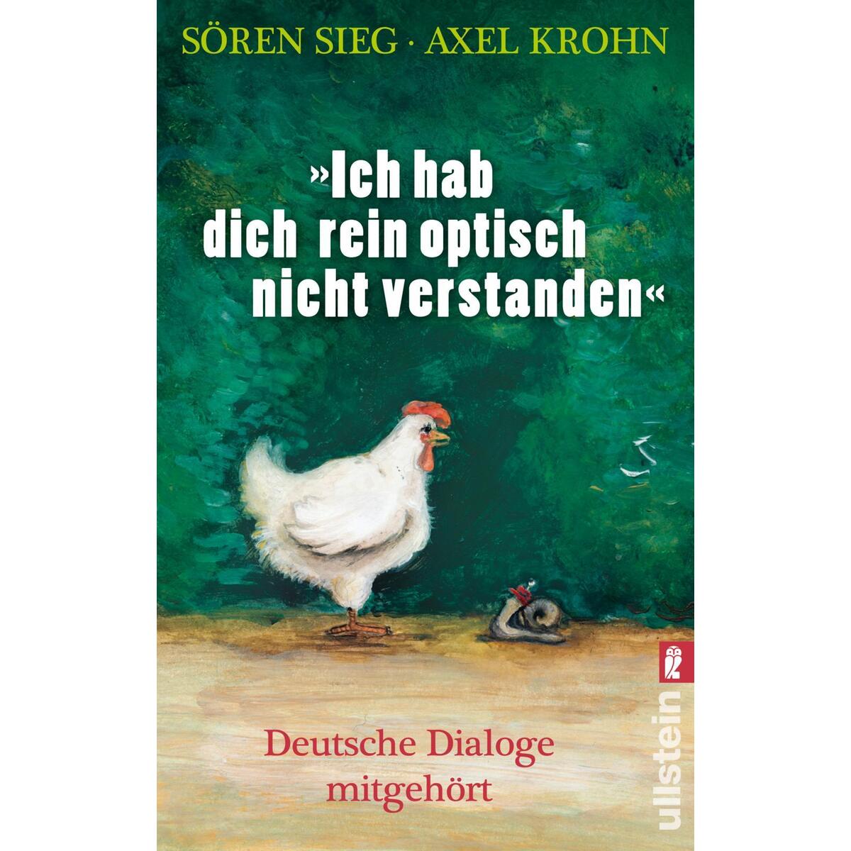 »Ich hab dich rein optisch nicht verstanden« »Ich hab dich rein optisch nicht verstanden« von Ullstein Taschenbuchverlag