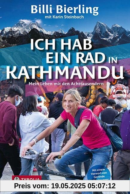 Ich hab ein Rad in Kathmandu: Mein Leben mit den Achttausendern. Bergsteigen im Himalaya und Alltag in den Krisengebieten unserer Welt. Mit einem Vorwort von Gerlinde Kaltenbrunner. Ich hab ein Rad in Kathmandu: Mein Leben mit den Achttausendern. Bergsteigen im Himalaya und Alltag in den Krisengebieten unserer Welt. Mit einem Vorwort von Gerlinde Kaltenbrunner.