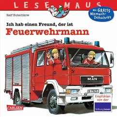 Ich hab einen Freund, der ist Feuerwehrmann / Lesemaus Bd.93 von Carlsen