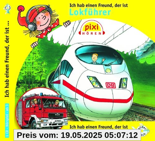 Ich hab einen Freund, der ist Feuerwehrmann / Lokführer: 1 CD (Pixi Hören)