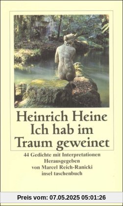 Ich hab im Traum geweinet: 44 Gedichte mit Interpretationen (insel taschenbuch)